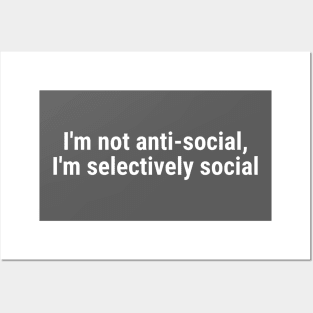 I'm not anti-social; I'm selectively social White Posters and Art